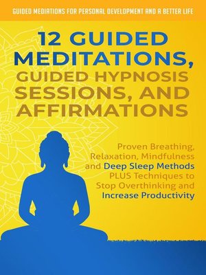 cover image of 12 Guided Meditations, Guided Hypnosis Sessions, and Affirmations